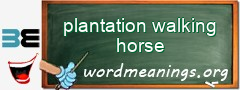 WordMeaning blackboard for plantation walking horse